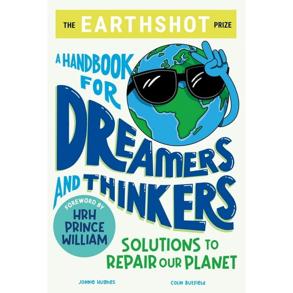 The Earthshot Prize: A Handbook for Dreamers and Thinkers: Solutions to Repair Our Planet, (Paperback)