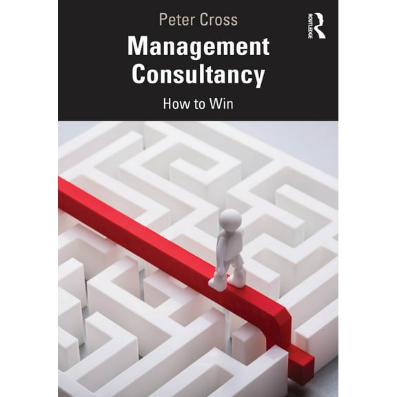 Management Consultancy: How to Win, (Paperback)