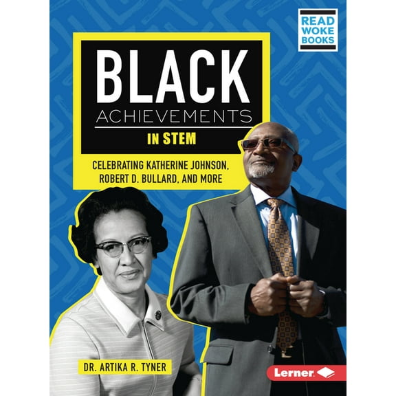 Black Excellence Project (Read Woke (Tm) Black Achievements in Stem: Celebrating Katherine Johnson, Robert D. Bullard, and More, (Paperback)