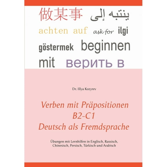 Verben mit Präpositionen B2-C1 Deutsch als Fremdsprache: Ãbungen mit Lernhilfen in Englisch, Russisch, Chinesisch, Persi, (Paperback)