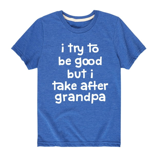 Instant Message - I Try To Be Good Grandpa - Boys Short Sleeve T-Shirt ...