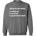 thumbnail image 2 of OXI Crewneck Sweatshirt - Thing To Do Today Wake Up, Basic Casual Sweatshirts for Men's and Women Fleece Sweatshirt Long Sleeve - Graphite Heather Small, 2 of 2