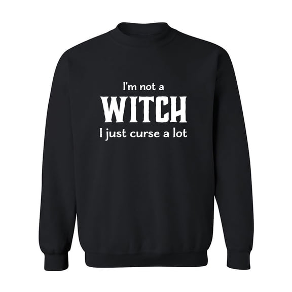 I'm Not A Witch I Just Curse A Lot Crewneck Sweatshirt