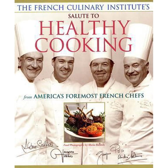Pre-Owned The French Culinary Institute's Salute to Healthy Cooking (Paperback) 1579544681 9781579544683
