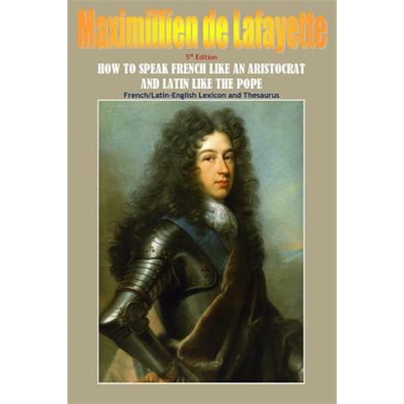 Pre-Owned How To Speak French Like An Aristocrat And Latin Like The Pope. 5th Edition (Paperback)