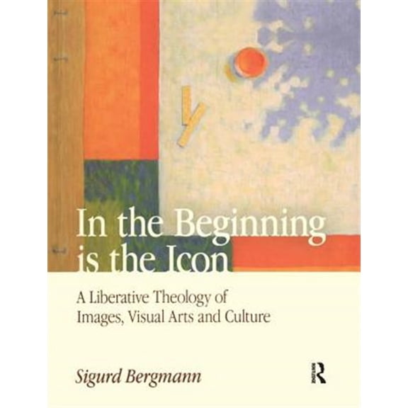 Pre-Owned Ancient Philosophies (Hardcover) In the Beginning Is the Icon: A Liberative Theology of Images, Visual Arts and Culture, (Paperback)