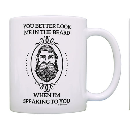 

ThisWear Beard Gifts for Boyfriend Look Me in the Beard When I m Talking to You Novelty Gag Gift 11 ounce Coffee Mug