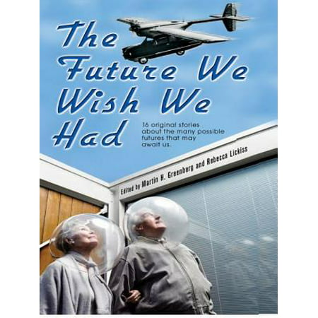 The Future We Wish We Had - eBook (Best Wishes For Future Endeavours)