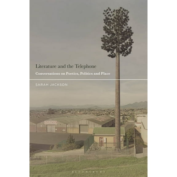 Literature and the Telephone: Conversations on Poetics, Politics and Place, (Hardcover)