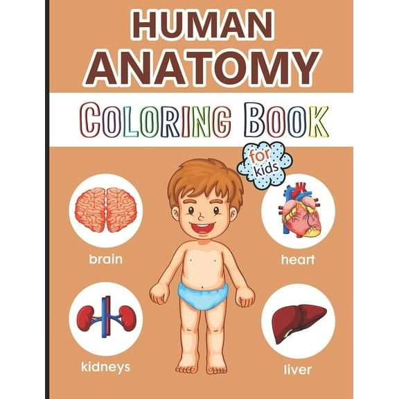 Human Anatomy Coloring Book for Kids: Over 40 Human Body Coloring Pages, Great Gift for Boys & Girls, Ages 4, 5, 6, 7, a, (Paperback)