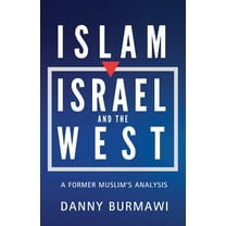 Islam, Israel, and the West: A Former Muslim's Analysis, (Paperback)