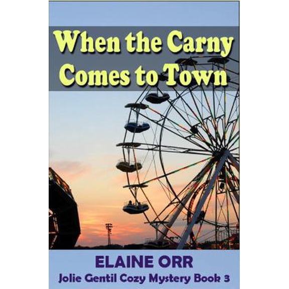 Pre-Owned When the Carny Comes to Town: Jolie Gentil Series Book 3 (Jolie Gentil Cozy Mystery Series) (Paperback) 1948070065 9781948070065