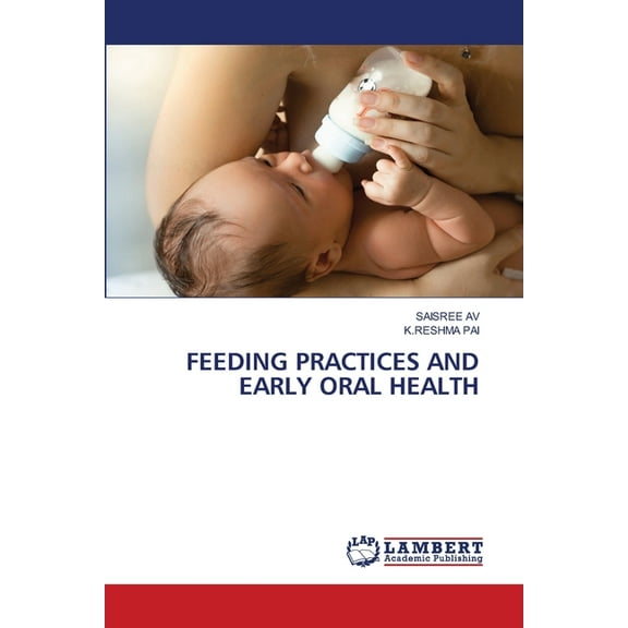 Feeding Practices and Early Oral Health, (Paperback)