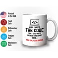 thumbnail image 3 of Progammer Mug White 11oz - When I Wrote The Code - Programmer Programming Coding Software Developer, 3 of 7