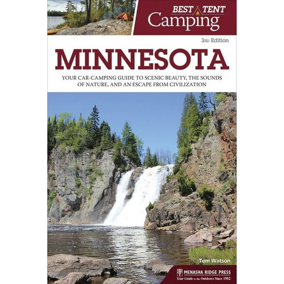 Best Tent Camping: Minnesota : Your Car-Camping Guide to Scenic Beauty, the Sounds of Nature, and an Escape from Civilization - Paperback