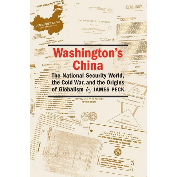 Culture and Politics in the Cold War and Washington's China: The National Security World, the Cold War, and the Origins of Globalism, (Paperback)