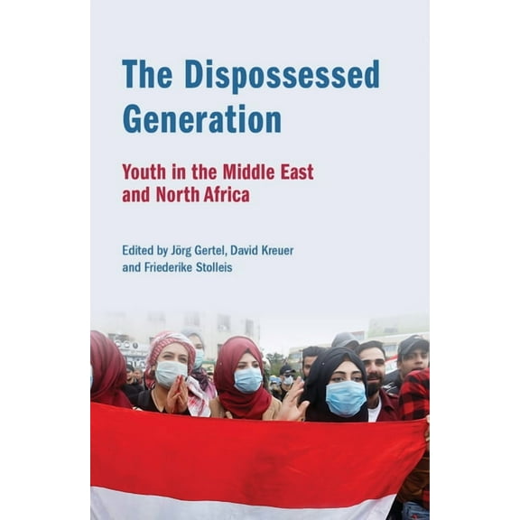 The Dispossessed Generation: Youth in the Middle East and North Africa: Youth in the Middle East and North Africa, (Paperback)