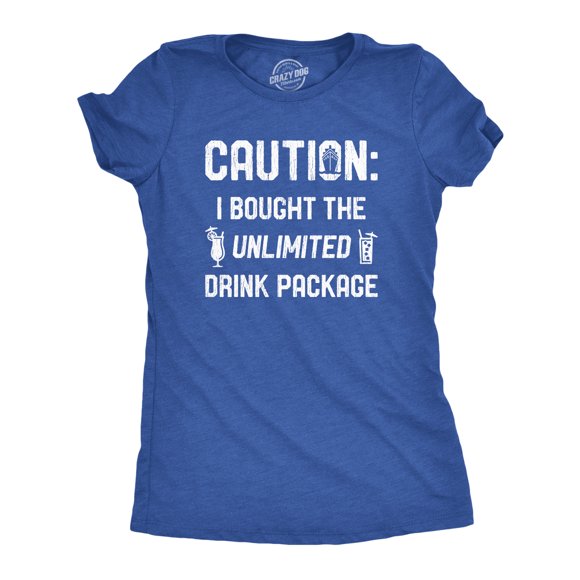 Womens Caution I Bought The Unlimited Drink Package T Shirt Funny Cruise Vacation Tee (Heather Royal) - M