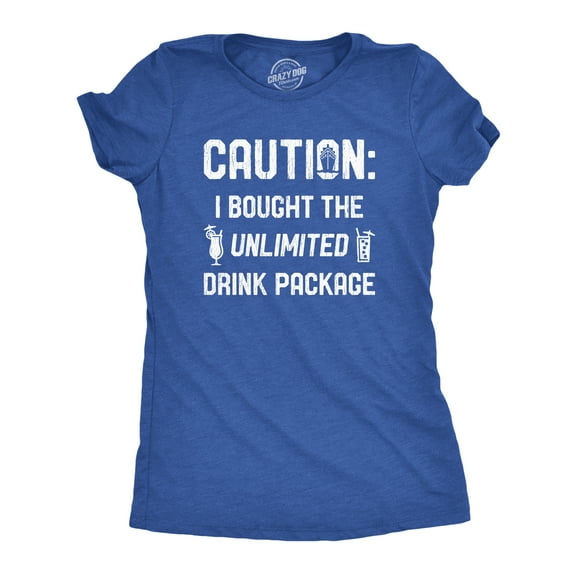 Womens Caution I Bought The Unlimited Drink Package T Shirt Funny Cruise Vacation Tee Womens Graphic Tees