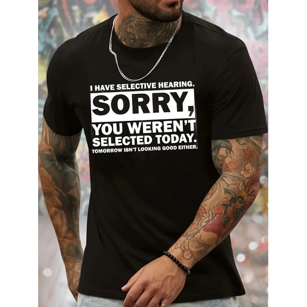 Machine Washable Graphic Tee - Men's 'I Have Selective Hearing, Sorry You Weren't Selected Today' Casual Round Neck T-Shirt with Stretch Fabric - Summer Fashion