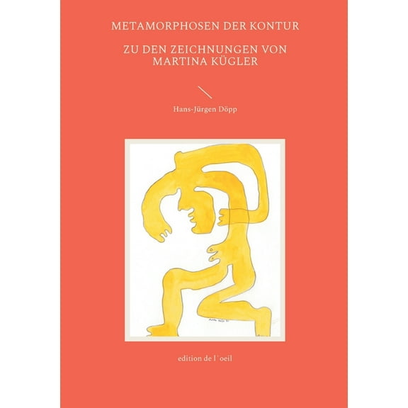 Metamorphosen der Kontur: - Zu den Zeichnungen von Martina Kügler -, (Paperback)