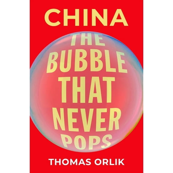 China: The Bubble That Never Pops, (Hardcover)