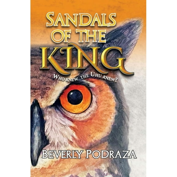 Sandals of the King - Who Knew The Uhu Knew?, (Paperback)