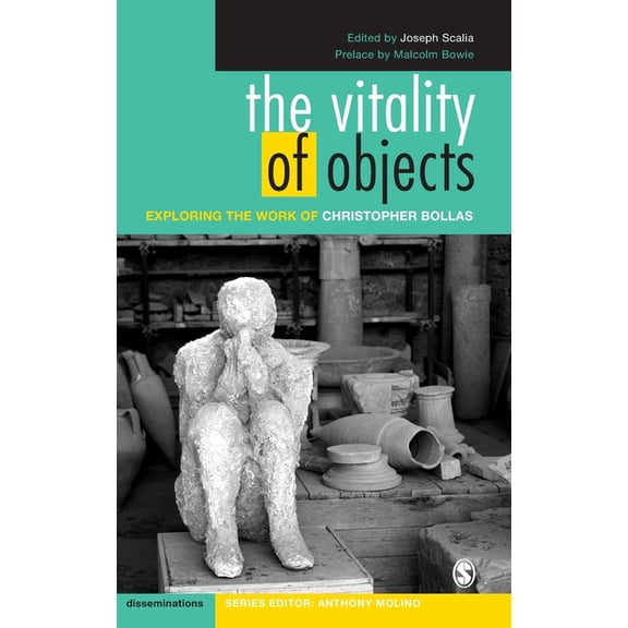 Disseminations: Psychoanalysis in Contex The Vitality of Objects: Exploring the Work of Christopher Bollas, (Hardcover)