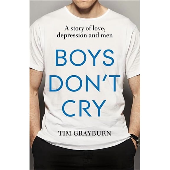 Boys Don't Cry : Why I hid my depression and why men need to talk about their mental health (Paperback)