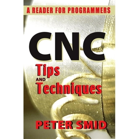 Pre-Owned CNC Tips and Techniques: A Reader for Programmers (Paperback)
