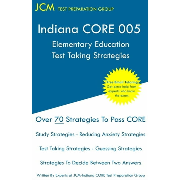 Indiana CORE Elementary Education - Test Taking Strategies: Indiana CORE 005 Developmental (Pedagogy) Area Assessments -, (Paperback)