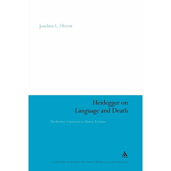 Continuum Studies in Continental Philoso Heidegger on Language and Death: The Intrinsic Connection in Human Existence, Book 68, (Paperback)