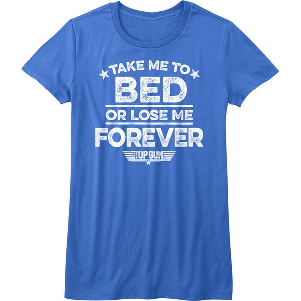 Top Gun Take Me To Bed or Lose Me Forever Women's T Shirt