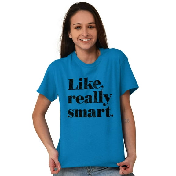 Funny Like Really Smart Attitude Women's Graphic T Shirt Tees Brisco Brands M