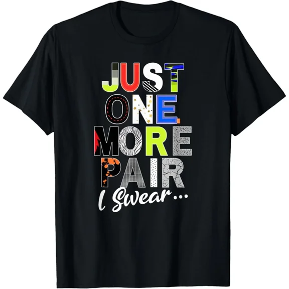 Sneaker Head Just One More Pair Sneakerhead Unisex T-Shirt up to size 5XL