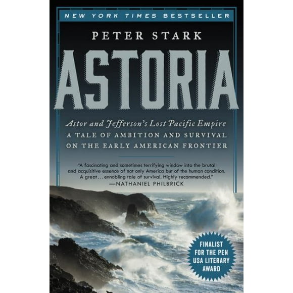 Astoria: l'Empire du Pacifique Perdu d'Astor et Jefferson: une Histoire d'Ambition et de Survie sur la Première Frontière Américaine