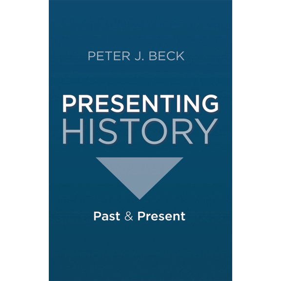 Presenting History: Past and Present, (Hardcover)