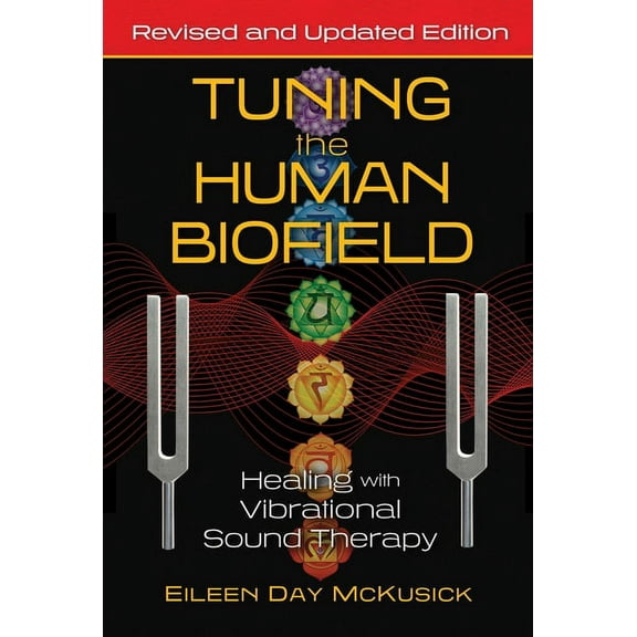 Tuning the Human Biofield: Healing with Vibrational Sound Therapy, (Paperback)
