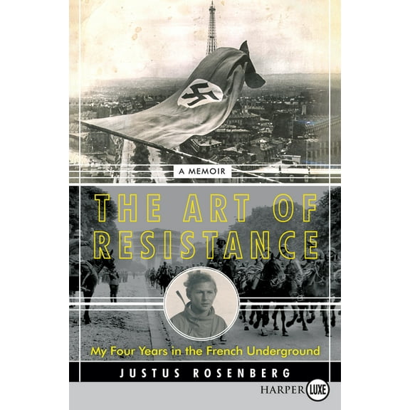 The Art of Resistance : My Four Years in the French Underground: A Memoir (Paperback)