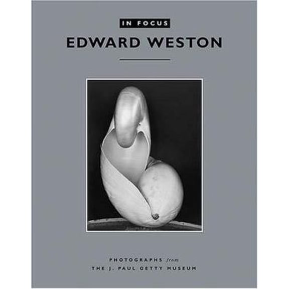 Pre-Owned In Focus: Edward Weston: Photographs from the J. Paul Getty Museum (Paperback) 0892368098 9780892368099