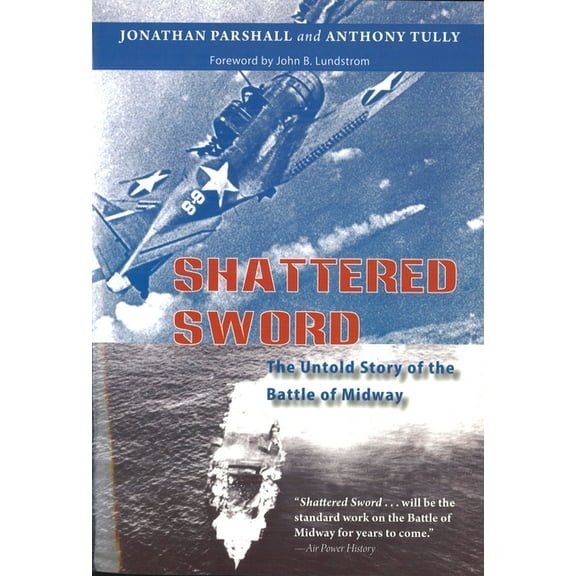 Shattered Sword: The Untold Story of the Battle of Midway, (Hardcover)