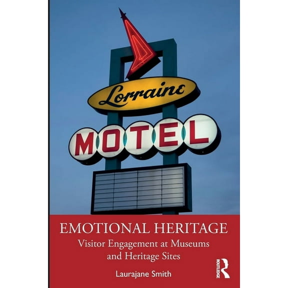 Emotional Heritage: Visitor Engagement at Museums and Heritage Sites, (Paperback)