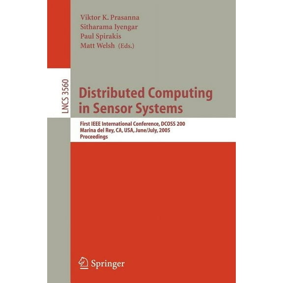 Distributed Computing in Sensor Systems: First IEEE International Conference, Dcoss 2005, Marina del Rey, Ca, Usa, June 30-July 1, 2005, Proceedings (Paperback)