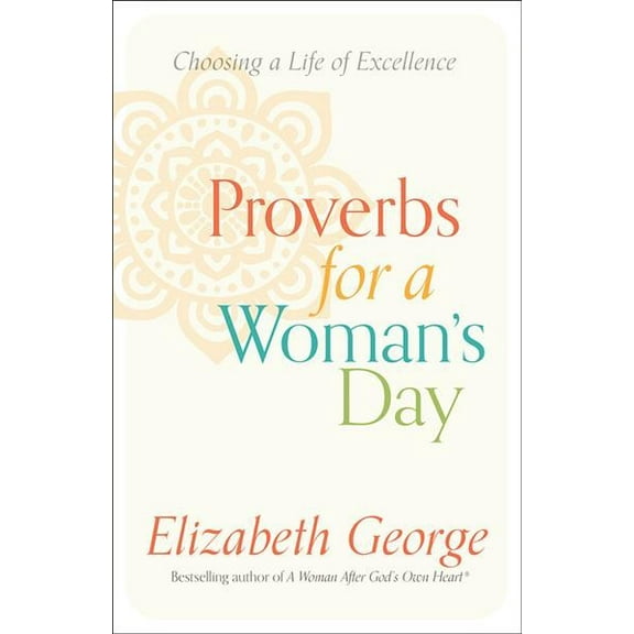 Pre-Owned Proverbs for a Woman's Day: Choosing a Life of Excellence (Paperback) 0736951245 9780736951241