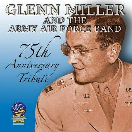 Eagles 75th Anniversary - 75th Anniversary Tribute - Glenn Miller & His Orchestra