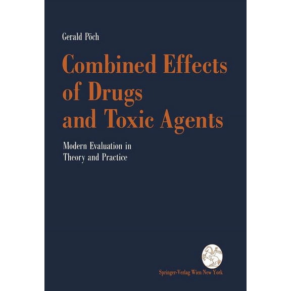 Combined Effects of Drugs and Toxic Agents: Modern Evaluation in Theory and Practice, (Paperback)