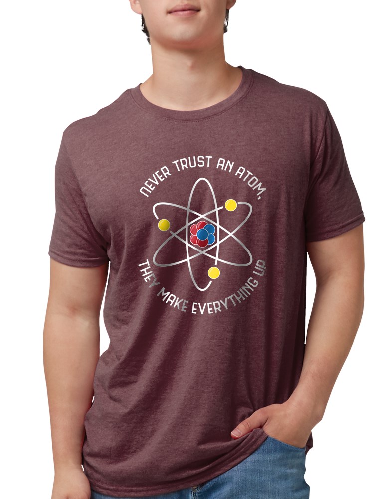 CafePress - Never Trust An Atom Mens Tri Blend T Shirt - Mens Tri-blend T-Shirt - image 1 of 1