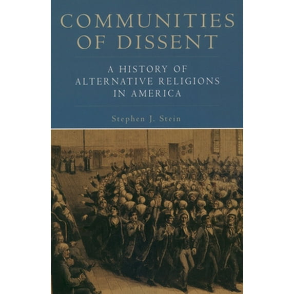 Pre-Owned Communities of Dissent: A History of Alternative Religions in America (Paperback) 0195158253 9780195158250