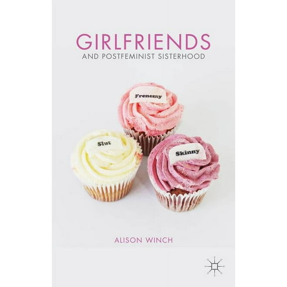 Girlfriends and Postfeminist Sisterhood, (Hardcover)