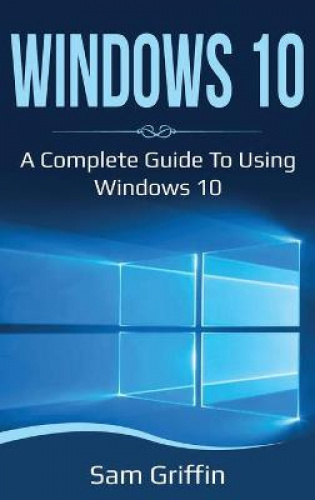 Windows 10: A Complete Guide to Using Windows 10  Walmart Canada